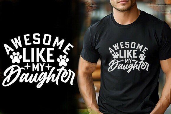 Awesome Like My Daughter: A Modern T-Shirt Design Asset