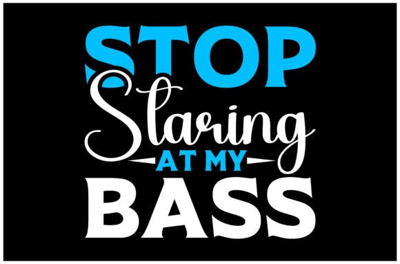 Creative Edge: The Stop Staring at My Bass SVG Design